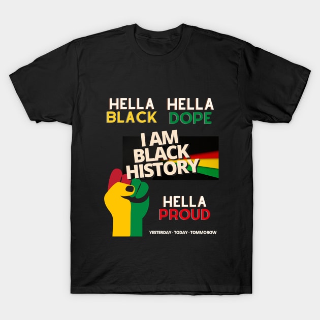 I am Black History T-Shirt by Authentically Powerful!
